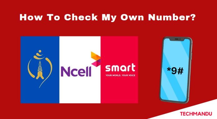 How to check my own number in Ntc Ncell and Smart Cell