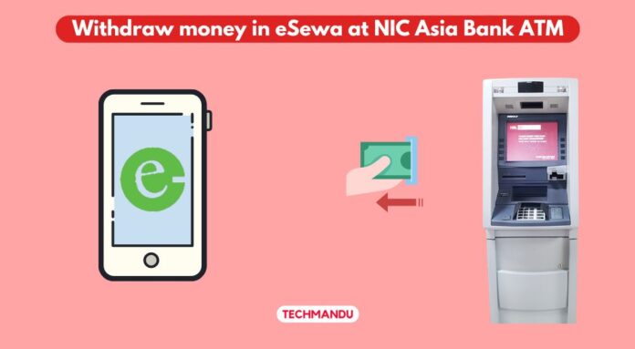 withdraw eSewa money from NIC Asia Bank ATM