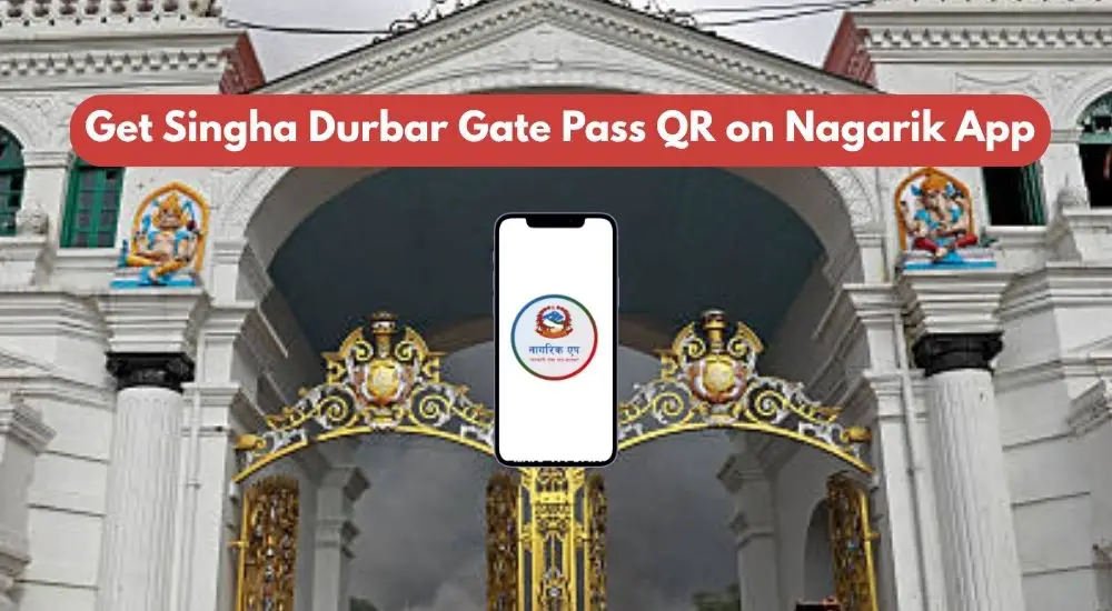 Nagarik App provides Singhadurbar gate pass QR, how to get it?
